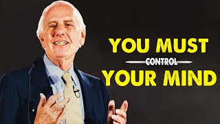 Jim Rohn - You Must Control Your Mind - Best Motivation Speech