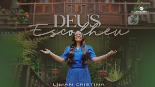 Lilian Cristina - Deus Escolheu | Clipe Oficial