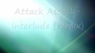 Attack Attack- Interlude Remix