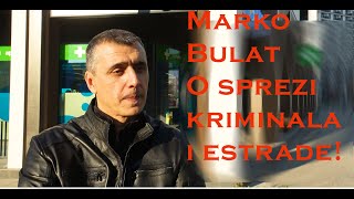 Kriminalci su mi nudili pare da radim za njih! Marko Bulat: Boze sto si mi dao dete pa ga uzimas?!