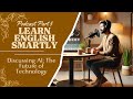 Learn English With Podcast Conversation | Discussing AI: The Future of Technology