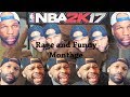 Goodbye Nba 2K17 Funny and Rage Montage [xChasemoney]