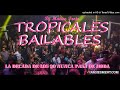 TROPICALES BAILABLES  - - DJ MATIAS TREJO