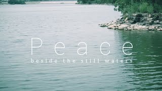 PEACE BESIDE THE STILL WATERS // HIS SCRIPTURES \u0026 CREATION TO RESTORE YOUR SOUL 🙏