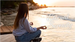 🧘 Eternal Serenity - A Tranquil New Age \u0026 Meditation Experience 🌿