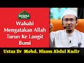 🎬Ustaz Dr  Mohd. Nizam Abdul Kadir - Wahabi Mengatakan Allah Turun Ke Langit Bumi