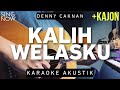 Kalih Welasku - Denny Caknan (Karaoke Akustik + Kajon)