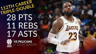 LeBron James 28 pts 11 rebs 17 asts vs Pelicans 23/24 season