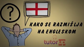 KAKO SE ZAPRAVO RAZMIŠLJA NA ENGLESKOM