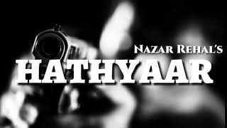 Hathyaar || Nazar Rehal