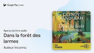 Dans la forêt des larmes de Auteur inconnu · Extrait du livre audio