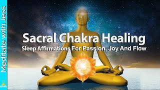 I AM Affirmations While You Sleep! Reprogram Your Life for JOY, PASSION & FLOW SACRAL CHAKRA HEALING