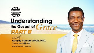 PT6: UNDERSTANDING THE GOSPEL OF GRACE