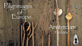 Pilgrimages of Europe: Amsterdam, The Netherlands | Documentary Trailers