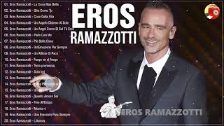 Eros Ramazzotti famous songs   Eros Ramazzotti Best Songs   Eros Ramazzotti canzoni nuove 2022