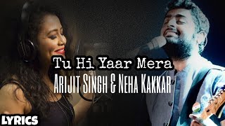 Tu Hi Yaar Mera (Lyrics) | Pati Patni Aur Woh | Arijit Singh ft. Neha Kakkar