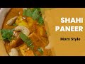 Shahi Paneer- Mom Style