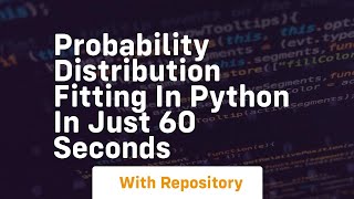 Probability distribution fitting in python in just 60 seconds