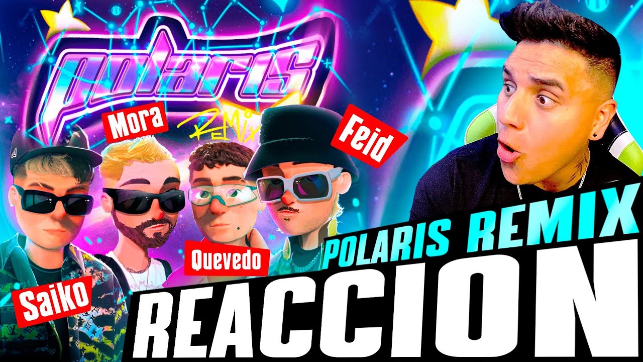 Reaccion Saiko, Feid, Quevedo, Mora - Polaris Remix (Video Oficial ...