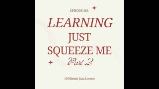 Episode 415 - Learning Just Squeeze Me Part 2