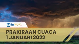 Prakiraan Cuaca BMKG Esok Hari, Sabtu 1 Januari 2022: Waspada Cuaca Ekstrem di 32 Wilayah Indonesia