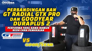 PERBANDINGAN BAN GT RADIAL CHAMPIRO GTX PRO DAN GOODYEAR ASSURANCE DURAPLUS 2 | OTTOBAN INDONESIA