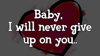 Baby, I'll Never Give Up On You..❤️ - Someone Special Love Message #lovemessages