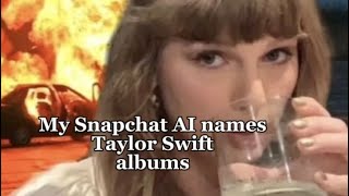 My Snapchat AI names Taylor Swift albums