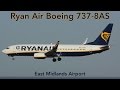 Ryan Air | 737-8AS | EI-FIR | Landing at East Midlands Airport