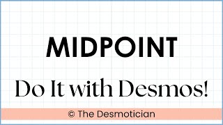 Desmos Graphing Calculator: How to Find the Midpoint Given Two End Points