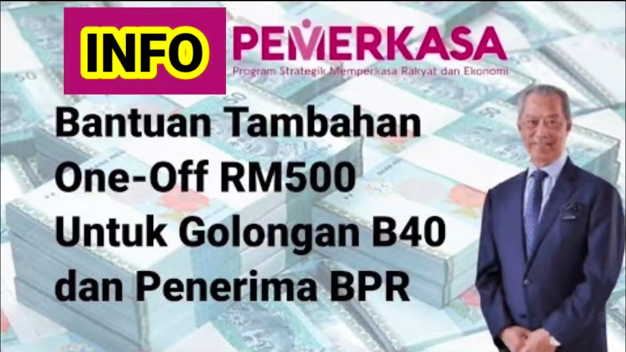 Bantuan Tambahan One-Off RM500 Untuk Golongan B40 Dan Penerima BPR ...