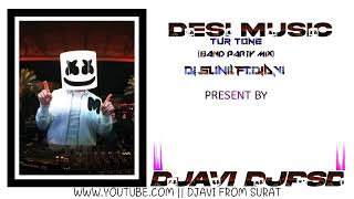 Desi Music VS Tur Tone (band party mix) DJ SUNIL FT.DJAVI  #djavidjpsd