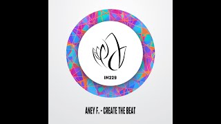 Aney F. - Create The Beat (Original Mix) - Innocent Music 229