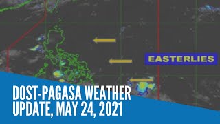 DOST-Pagasa weather update, May 24, 2021