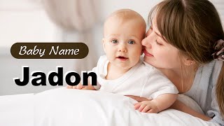 Jadon - Boy Baby Name Meaning, Origin and Popularity