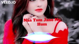 Na Tum Jaano Na Hum Remix song -jhankar beats