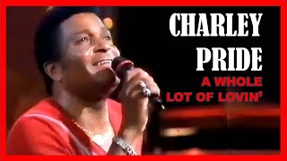 CHARLEY PRIDE - A Whole Lot Of Lovin'