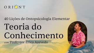 AULA 02 |  Teoria do Conhecimento -  com Professor Erico Azevedo