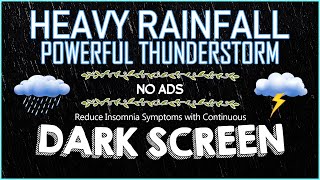 Reduce Insomnia Symptoms with Continuous HEAVY RAINFALL & POWERFUL THUNDERSTORM Sounds for Sleeping