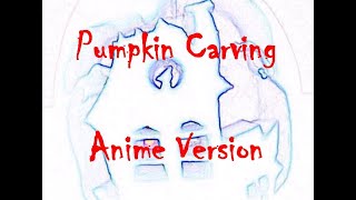 DIY Halloween Pumpkin Carving - Spooky Anime version
