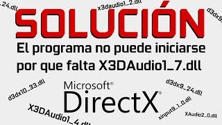 SOLUCIÓN: El programa no puede iniciarse por que falta X3DAudio1_7.dll
