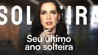 Seu último ano solteira | Mylla Murta - Expert em Relacionamentos