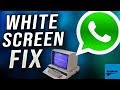 WhatsApp Desktop (PC Version) White Screen Fix | Windows 10