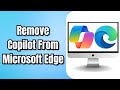 How to Remove Copilot from Microsoft Edge (Disable in Seconds!)