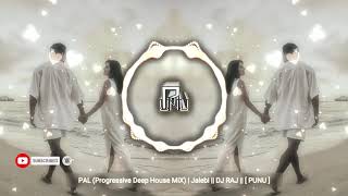 PAL (Progressive Deep House MiX) | Jalebi || DJ RAJ || [ PUNU ]
