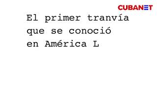 Así era CUBA antes de 1959: Los tranvías