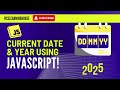 How to easily Get the Current Date and Year using JavaScript