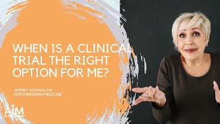 When is a Clinical Trial the Right Option for Me?