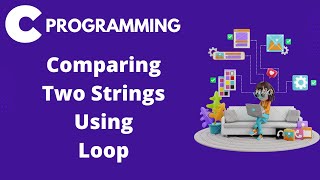 Comparing two strings using loop without using Strcmp in C.