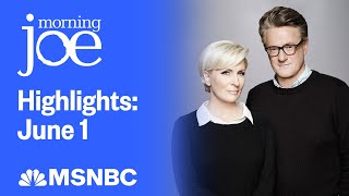 Watch Morning Joe Highlights: June 1 | MSNBC
